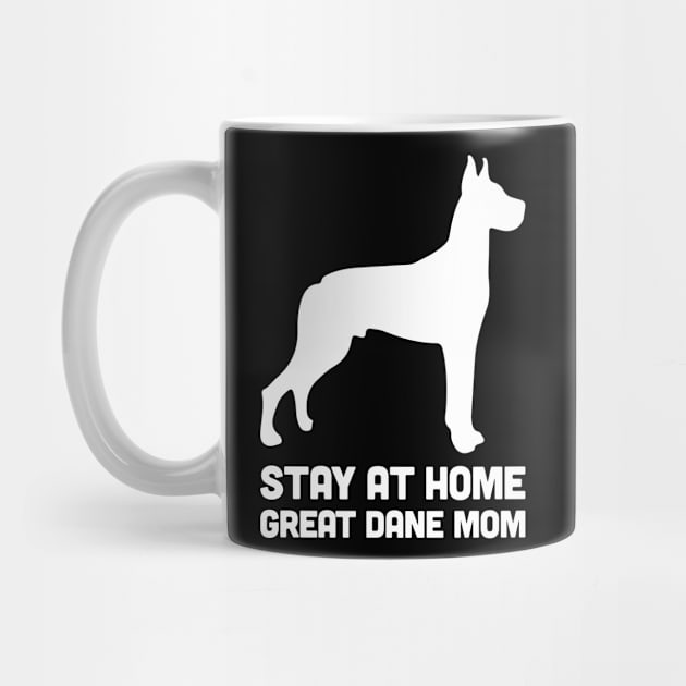 Great Dane - Funny Stay At Home Dog Mom by MeatMan